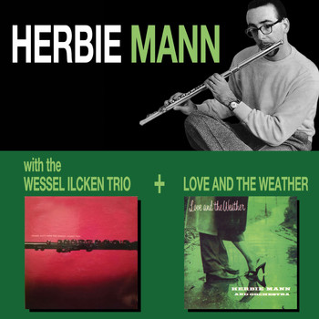 Herbie Mann - With the Wessel Ilcken Trio + Love and the Weather