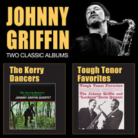 Johnny Griffin - The Kerry Dancers + Tough Tenor Favorites