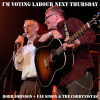 Robb Johnson - I'm Voting Labour Next Thursday