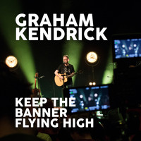 Graham Kendrick - Keep the Banner Flying High
