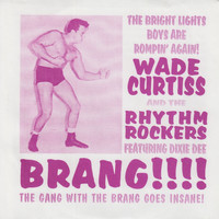 Wade Curtiss & The Rhythm Rockers - Brang