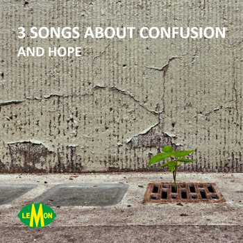 Lemon - 3 Songs About Confusion and Hope