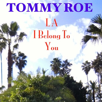 Tommy Roe - LA I Belong to You