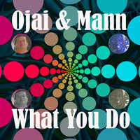 Ojai & Mann - What You Do