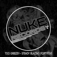 Too Greezey - Steady Blazing/FortyFive