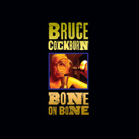 Bruce Cockburn / - Bone On Bone