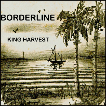 King Harvest - Borderline