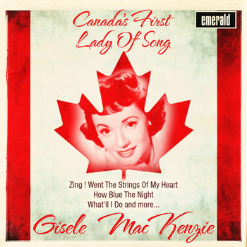 Gisele MacKenzie - Canada's First Lady of Song