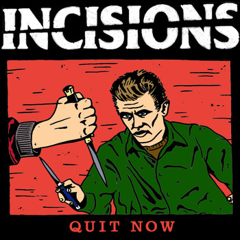Incisions - Quit Now (Explicit)