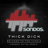 Thick Dick - Welcome To The Jungle (Andrea Oliva Remix)