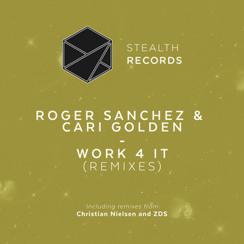 Roger Sanchez & Cari Golden - Work 4 It (Remixes)