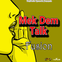 Fusion - Mek Dem Talk