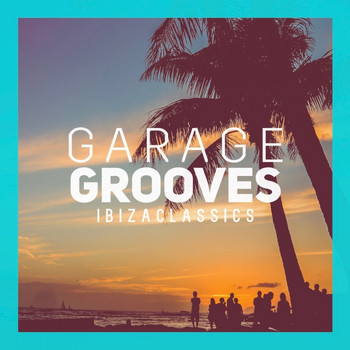 Various Artists - Garages Grooves Ibiza Classics
