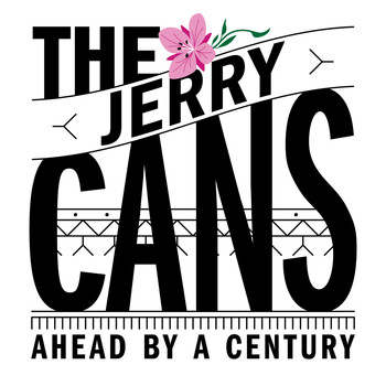 The Jerry Cans - Ahead By a Century