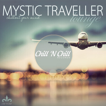 Various Artists - Mystic Traveller Lounge (Chillout Your Mind)