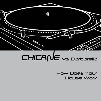 Chicane vs Barbarella - How Does Your House Work