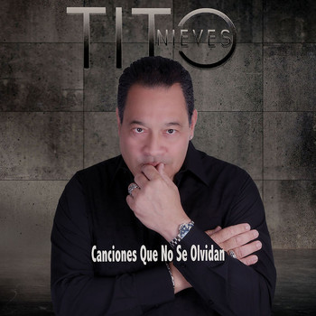 Tito Nieves - Canciones Que No Se Olvidan