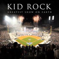 Kid Rock - Greatest Show On Earth (Extended Version [Explicit])