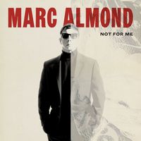 Marc Almond - Not for Me