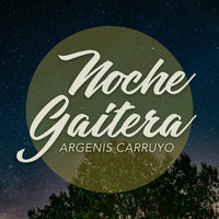 Argenis Carruyo - Noche Gaitera