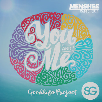 Goodlife Project - You and Me (Menshee Radio Edit)