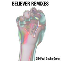 Cid - Believer (feat. CeeLo Green) (Remixes)