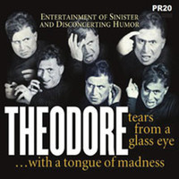 Theodore - Tears From A Glass Eye...with A Tongue Of Madness