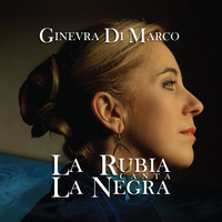 Ginevra Di Marco - La Rubia canta La Negra