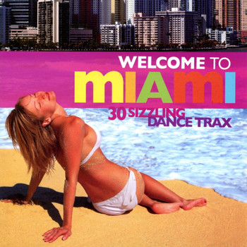 Juan Magan - Welcome To Miami : 30 Sizzling Dance Trax