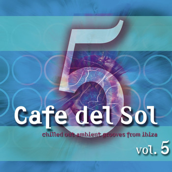 Various Artists - Cafe Del Sol Vol. 5 (chilled Out Ambient Grooves From Ibiza)