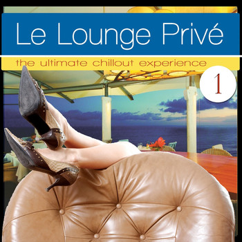 Varioius Artists - Le Lounge Prive 1 (the Ultimate Chillout Experience)