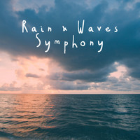 Rest & Relax Nature Sounds Artists, Sounds of Nature Relaxation and Sleep Sounds of Nature - Rain & Waves Symphony