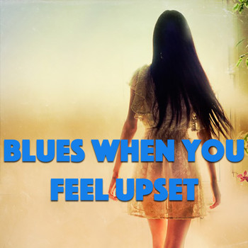 Various Artists - Blues When You Feel Upset