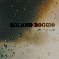 Roland Boggio - I'm Still Mad