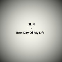 Slin - Best Day Of My Life