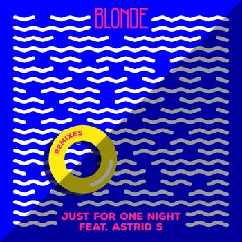 Blonde - Just for One Night (feat. Astrid S) (Remixes)