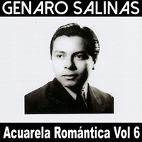 Genaro Salinas - Acuarela Romántica, Vol. 6: Genaro Salinas