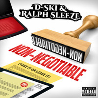 D-Ski & Ralph Sleeze - Non-Negotiable (Explicit)