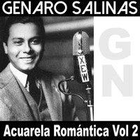 Genaro Salinas - Acuarela Romántica, Vol. 2: Genaro Salinas