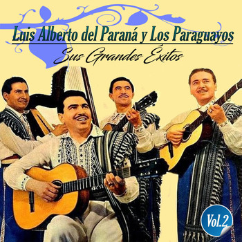 Luis Alberto Del Paraná Y Los Paraguayos - Luis Alberto del Paraná y los Paraguayos - Sus Grandes Éxitos, Vol. 2