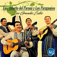 Luis Alberto Del Paraná Y Los Paraguayos - Luis Alberto del Paraná y los Paraguayos - Sus Grandes Éxitos, Vol. 1