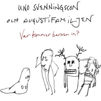 Uno Svenningsson - Var kommer barnen in