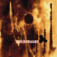 Demon Seed - Worldthrasher