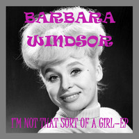 Barbara Windsor - I'm Not That Sort of a Girl