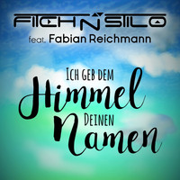 Fitch N Stilo feat. Fabian Reichmann - Ich geb dem Himmel Deinen Namen