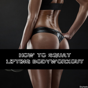 Various Artists - How to Squat Lifting Bodyworkout
