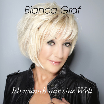 Bianca Graf - Ich wünsch mir eine Welt