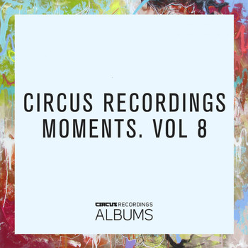 Various Artists - Circus Recordings Moments, Vol. 8