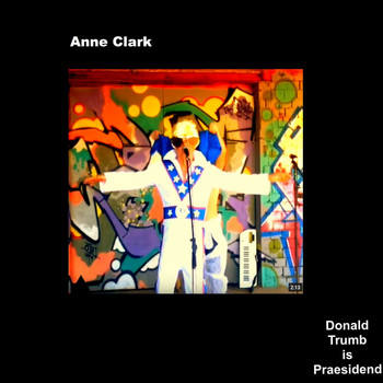 Anne Clark - Donald Trumb Is Praesidend
