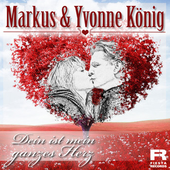 Markus & Yvonne König - Dein ist mein ganzes Herz
